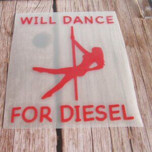 Will Dance For Diesel Decal, Permanent Vinyl Decal, 6" Red Decal